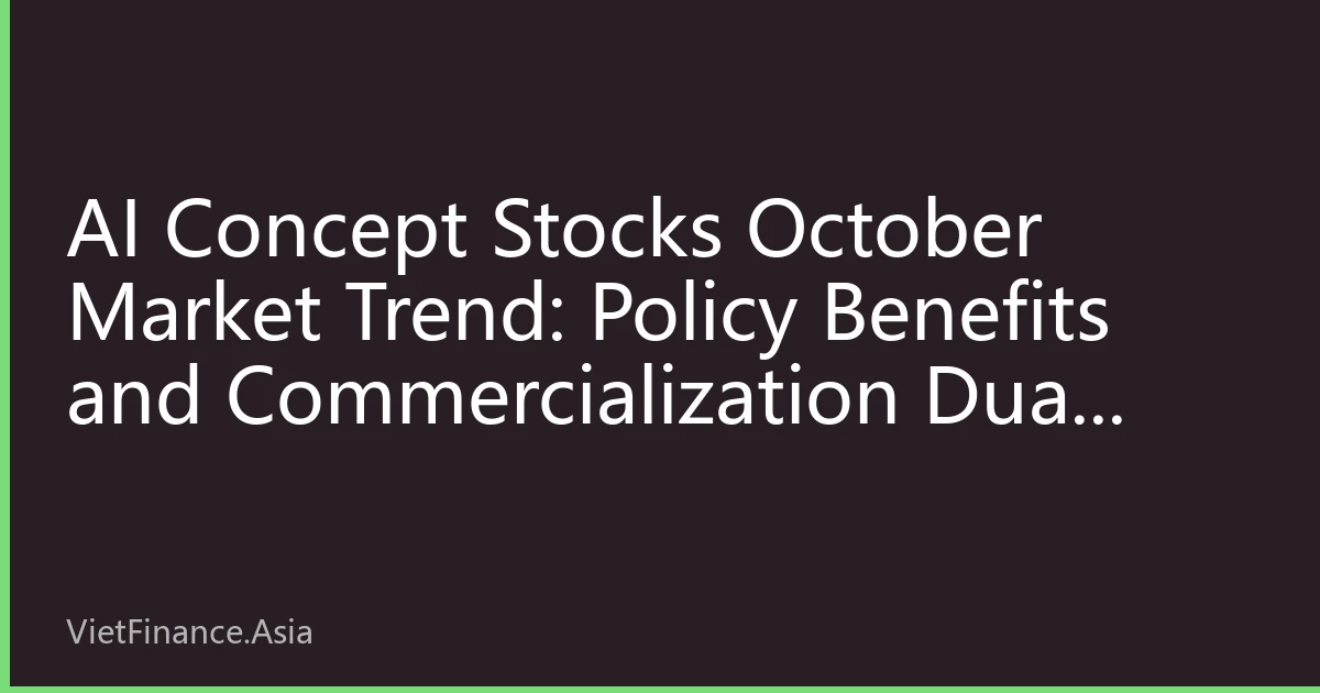 AI Concept Stocks October Market Trend: Policy Benefits and Commercialization Dual Driving Forces, Market Hot Topics Continue to Rotate