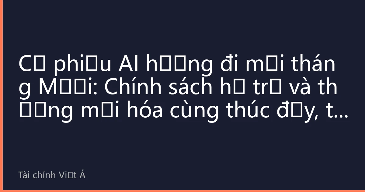 Cổ phiếu AI hướng đi mới tháng Mười: Chính sách hỗ trợ và thương mại hóa cùng thúc đẩy, thị trường热点 liên tục luân chuyển