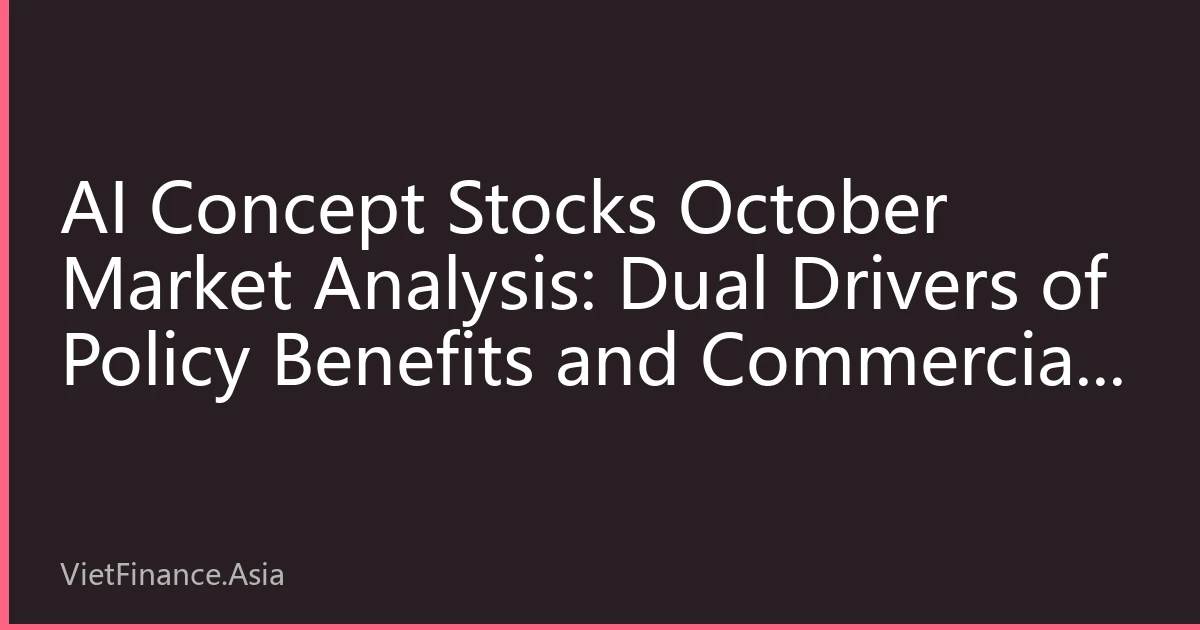 AI Concept Stocks October Market Analysis: Dual Drivers of Policy Benefits and Commercial Implementation, Continuous Market Hotspot Rotation