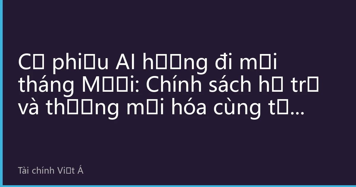 Cổ phiếu AI hướng đi mới tháng Mười: Chính sách hỗ trợ và thương mại hóa cùng tạo động lực, thị trường tiếp tục luân chuyển điểm nóng
